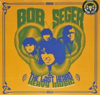 BOB SEGER & THE LAST HEARD - HEAVY MUSIC: THE COMPLETE CAMEO RECORDINGS 1966-1967 (LP)