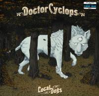 DOCTOR CYCLOPS - LOCAL DOGS (CLEAR BLUE vinyl LP)