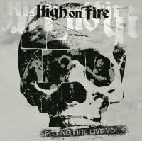 HIGH ON FIRE - SPITTING FIRE LIVE VOL. 1 (CD)