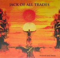 JACK OF ALL TRADES - AROUND AND AWAY (LP)