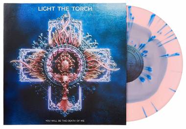 LIGHT THE TORCH - YOU WILL BE THE DEATH OF ME (SPLATTER vinyl LP)