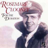 ROSEMARY CLOONEY - FOR THE DURATION (CD)