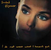 SINEAD O' CONNOR - I DO NOT WANT WHAT I HAVEN'T GOT (LP)