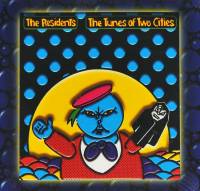 THE RESIDENTS - THE TUNES OF TWO CITIES & THE BIG BUBBLE (2CD)