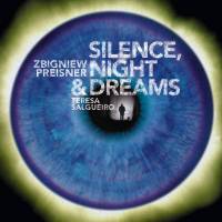 ZBIGNIEW PREISNER & TERESA SELGUEIRO - SILENCE, NIGHT & DREAMS (CD)