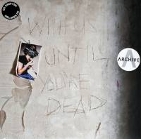 ARCHIVE - WITH US UNTIL YOU'RE DEAD (2LP + CD)