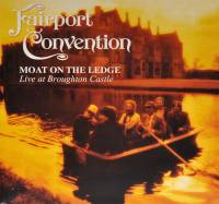FAIRPORT CONVENTION - MOAT ON THE LEDGE: LIVE AT BROUGHTON CASTLE (LP)
