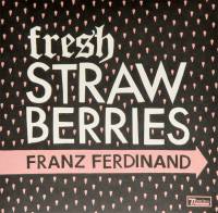 FRANZ FERDINAND - FRESH STRAWBERRIES (7")