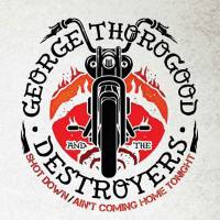 GEORGE THOROGOOD AND THE DESTROYERS - SHOT DOWN/AIN'T COMING HOME (7")
