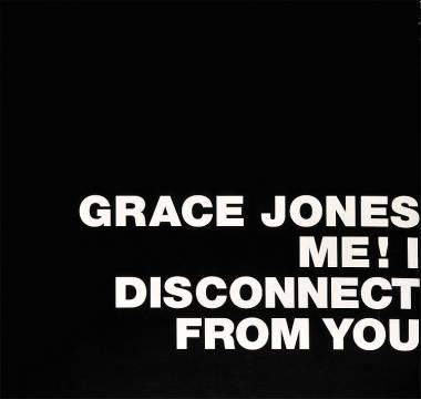 GRACE JONES - ME! I DISCONNECT FROM YOU (12")