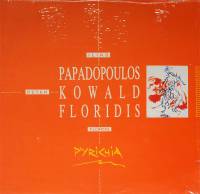 ILIAS PAPADOPOULOS, PETER KOWALD, FLOROS FLORIDIS - PYRICHIA (LP)