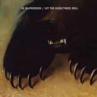 JD McPHERSON - LET THE GOOD TIMES ROLL (LP)