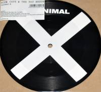 NICK CAVE & THE BAD SEEDS - ANIMAL X (PICTURE DISC 7")