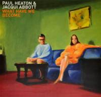 PAUL HEATON & JACQUI ABBOTT - WHAT HAVE WE BECOME (LP)