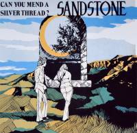 SANDSTONE - CAN YOU MEND A SILVER THREAD? (LP)