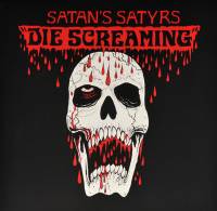 SATAN'S SATYRS - DIE SCREAMING (LP)