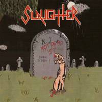 SLAUGHTER - NOT DEAD YET (SPLATTER vinyl LP)