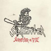 SLAUGHTER - SURRENDER OR DIE (SPLATTER vinyl LP)