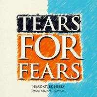 TEARS FOR FEARS - HEAD OVER HEELS (MARK BARROTT REMIXES) (12")