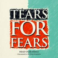 TEARS FOR FEARS - HEAD OVER HEELS (TALAMANCA SYSTEM REMIXES) (12")