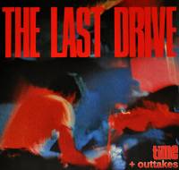 THE LAST DRIVE - TIME + OUTTAKES (LP)