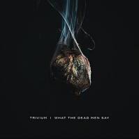 TRIVIUM - WHAT THE DEAD MEN SAY (LP)