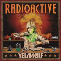 YELAWOLF - RADIOACTIVE (2LP)